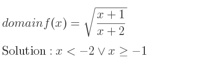 The domain of f(x)=sqrt((x+1)/(x+2)) is x<-2\lor x>=-1